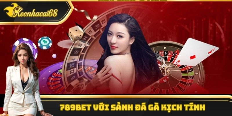 789Bet với sảnh đá gà kịch tính