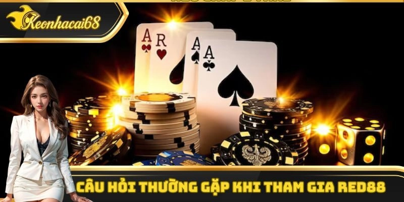 Câu hỏi thường gặp khi tham gia Red88