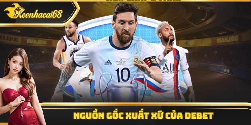 Debet có nguồn gốc xuất xứ rõ ràng, minh bạch