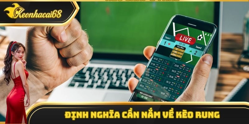 Định nghĩa cần nắm về kèo rung