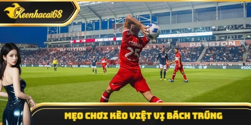 Mẹo chơi kèo việt vị bách trúng 