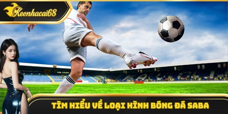Tìm hiểu về loại hình bóng đá saba