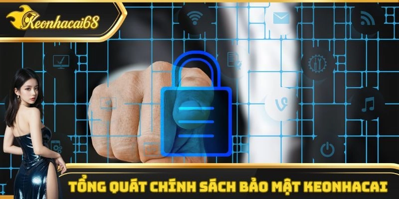 Tổng quát chính sách bảo mật keonhacai